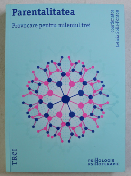 PARENTALITATEA , PROVOCARE PENTRU MILENIUL TREI , UN OMAGIU INTERNATIONAL ADUS LUI SERGE LEBOVICI de LETICIA SOLIS - PONTON , 2017