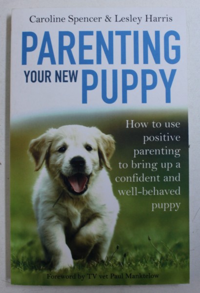 PARENTING YOUR NEW PUPPY  by CAROLINE SPENCER & LESLEY HARRIS , 2016
