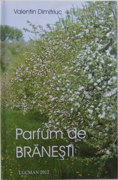 PARFUM DE BRANESTI de VALENTIN DIMITRICIUC , 2012