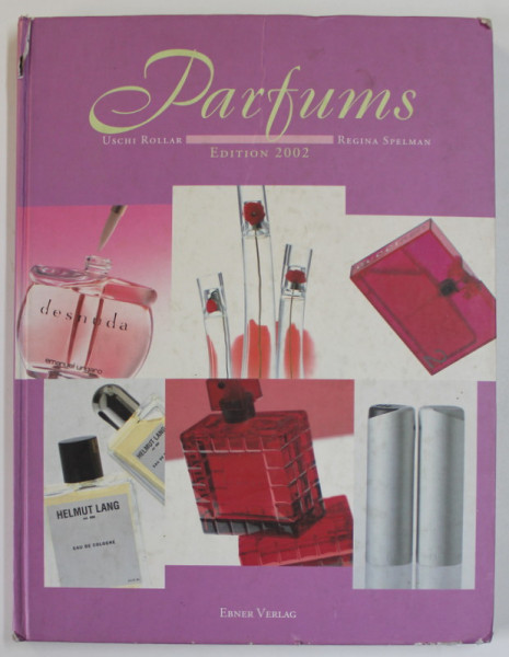 PARFUMS von USCHI ROLLAR , photo von REGINA SPELMAN , EDITION 2002 , TEXT IN LB. GERMANA