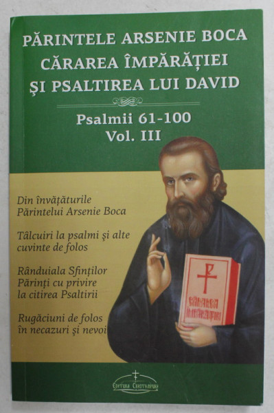 PARINTELE ARSENIE BOCA - CARAREA IMPARATIEI SI PSALTIREA LUI DAVID , PSALMII 61 - 100 , VOLUMUL III , 2015