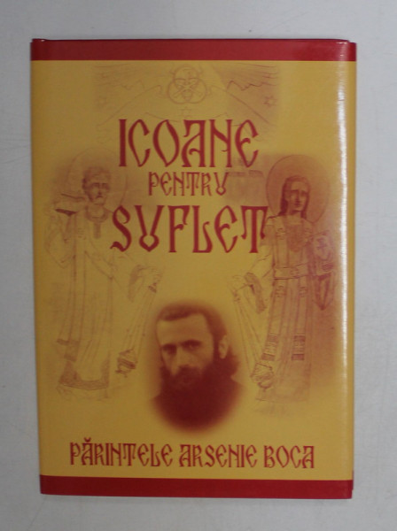 PARINTELE ARSENIE BOCA - ICOANE PENTRU SUFLET , 2014