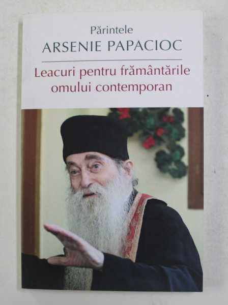 PARINTELE ARSENIE PAPACIOC - LEACURI PENTRU FRAMANTARILE OMULUI CONTEMPORAN , 2016