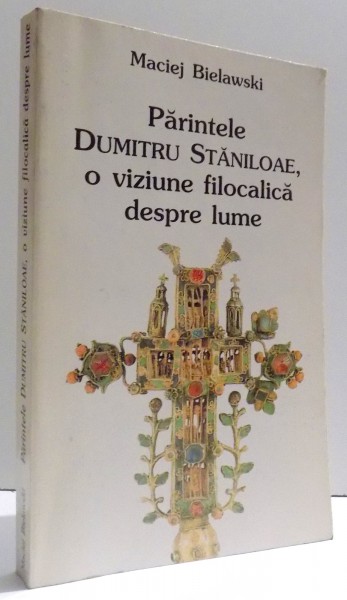 PARINTELE DUMITRU STANILOAE , O VIZIUNE FILOCALICA DESPRE LUME de MACIEJ BIELAWSKI , 1998 , HALOURI DE APA