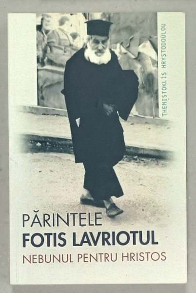 PARINTELE FOTIS LAVRIOTUL , NEBUNUL PENTRU HRISTOS de THEMISTOKLIS HRYSTODOULOU , 2018