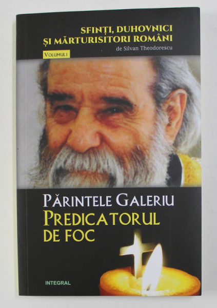 PARINTELE GALERIU  PREDICATORUL DE FOC de SILVAN THEODORESCU , 2018