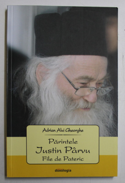 PARINTELE JUSTIN PARVU  - FILE DE PATERIC de ADRIAN ALUI GHEORGHE , 2018