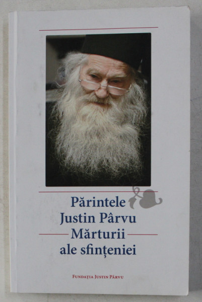 PARINTELE JUSTIN PARVU  - MARTURII ALE SFINTENIEI , 2017