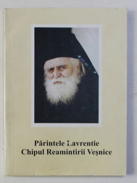 PARINTELE LAVRENTIE - CHIPUL REAMINTIRII VESNICE , 2003