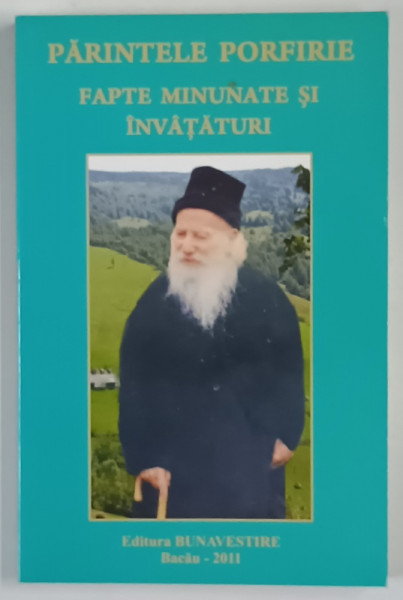 PARINTELE PORFIRIE , FAPTE , MINUNI SI INVATATURI , 2011