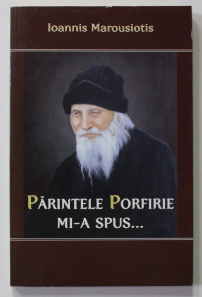 PARINTELE PORFIRIE MI-A SPUS ...de IOANNIS MAROUSIOTIS , 2014