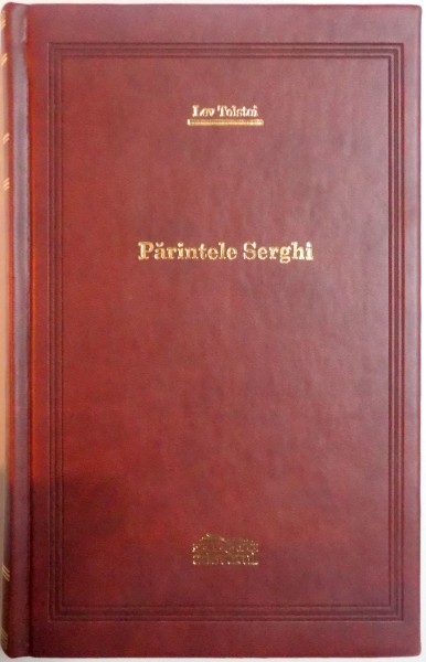 PARINTELE SERGHI de LEV TOLSTOI , 2008 *EDITIE DE LUX