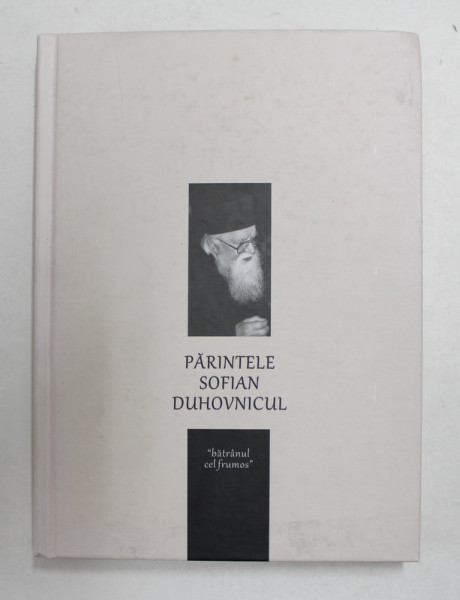 `PARINTELE SOFIAN DUHOVNICUL , editie ingrijita de GAROAFA COMAN , 2012 *PREZINTA PETE