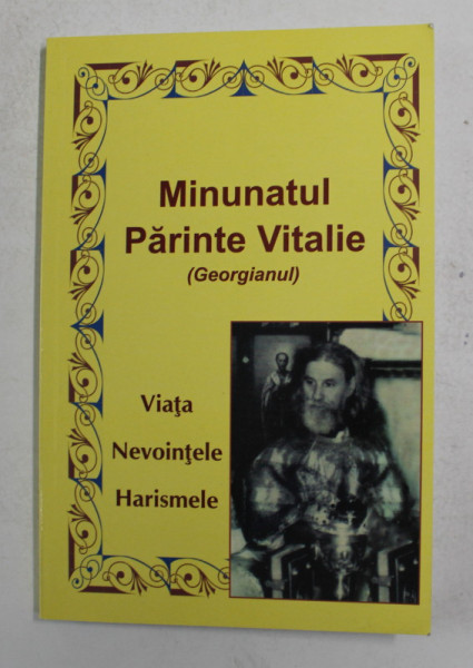 PARINTELE VITALIE - VIATA , NEVOINTELE , HARISMELE , 2011