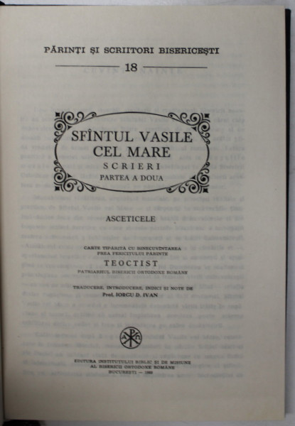 PARINTI SI SCRIITORI BISERICESTI NR. 18 - SFANTUL VASILE CEL MARE , SCRIERI PARTEA A DOUA - ASCETICELE de IORGU D. IVAN , 1989