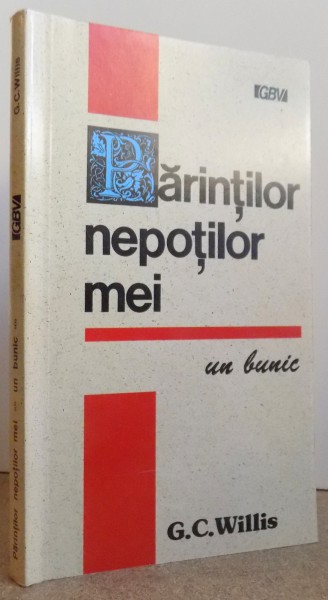 PARINTILOR NEPOTILOR MEI , UN BUNIC de G.C. WILLIS