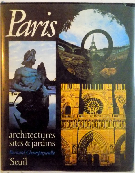 PARIS, ARCHITECTURES SITES AND JARDINS de BERNARD CHAMPIGNEULLE, 1973
