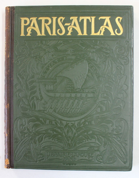 PARIS - ATLAS ILLUSTRE par FERNAND BOUNON , 28 CARTES , 595 PHOTPGRAPHIES , 32 DESSINS , INCEPUTUL  SEC. XX , COPERTA SPATE SU PETE SI URME DE UZURA , MIC DEFECT LA COTOR