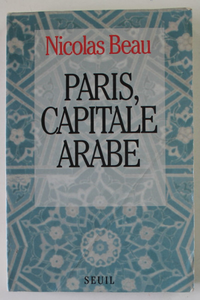 PARIS , CAPITALE ARABE par NICOLAS  BEAU , 1995