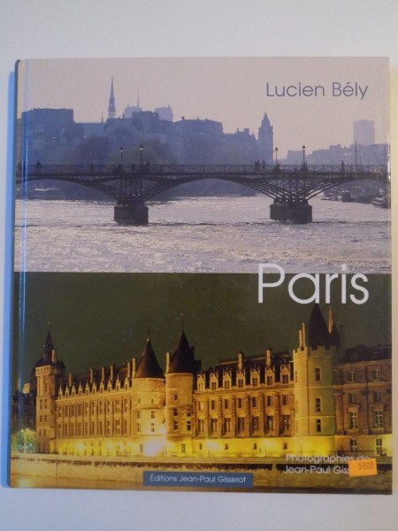 PARIS de LUCIEN BELY , PHOTOGRAPHIES de JEAN - PAUL GISSEROT , 2006