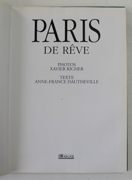 PARIS DE REVE , photos XAVIER RICHER , texte ANNE - FRANCE DAUTHEVILLE , 1995