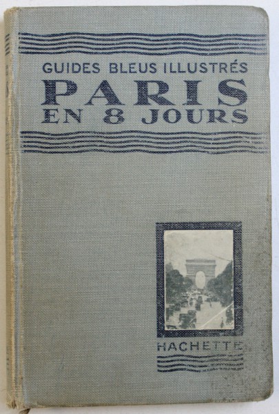 PARIS EN 8 JOURS  - GUIDES BLEUS ILLUSTRES , 1925