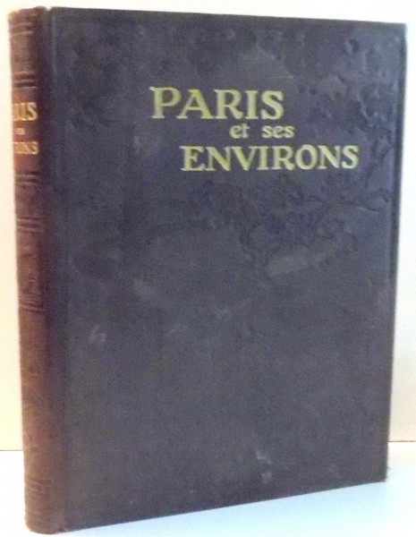 PARIS ET SES ENVIRONS de ALBERT DAUZAT SI FERNAND BOURNON , 1925