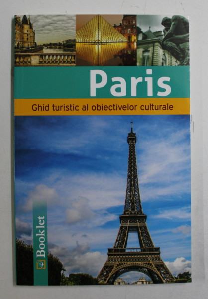 PARIS - GHID TURISTIC AL OBIECTIVELOR CULTURALE , 2019