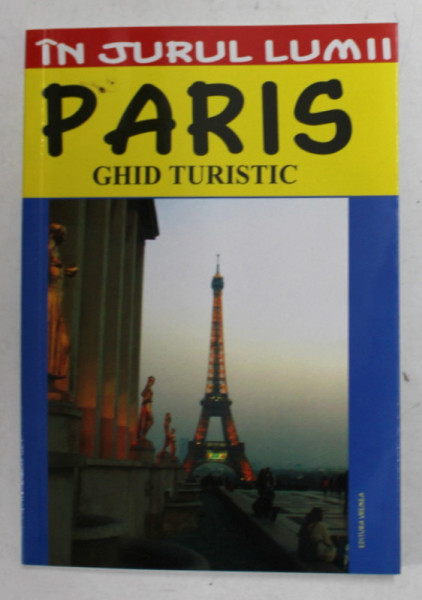 PARIS - GHID TURISTIC de LOUIS MILAN , 2007