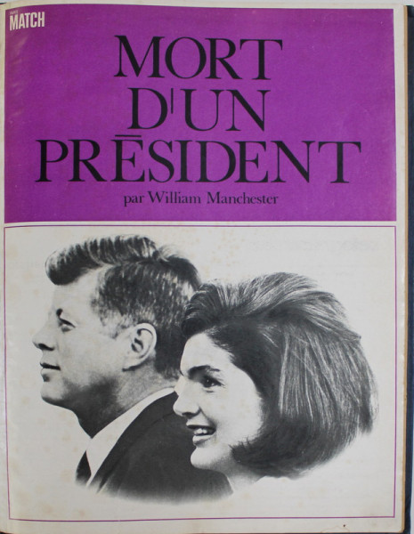 PARIS MATCH : MORT D 'UN PRESIDENT par WILLIAM  MANCHESTER , COLIGAT DE OPT  FASCICULE , TEXT IN LIMBA FRANCEZA , ANII  '60