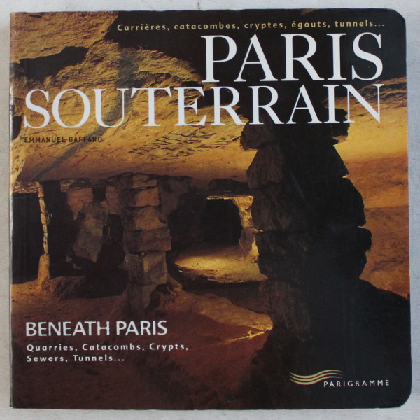PARIS SOUTERRAIN / BENEATH PARIS by EMMANUEL GAFFARD , 2007