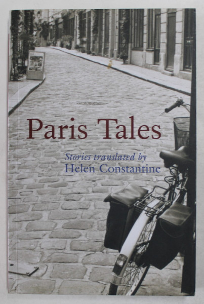 PARIS TALES , stories translated by HELEN CONSTANTINE , 2004 , PREZINTA HALOURI DE APA *