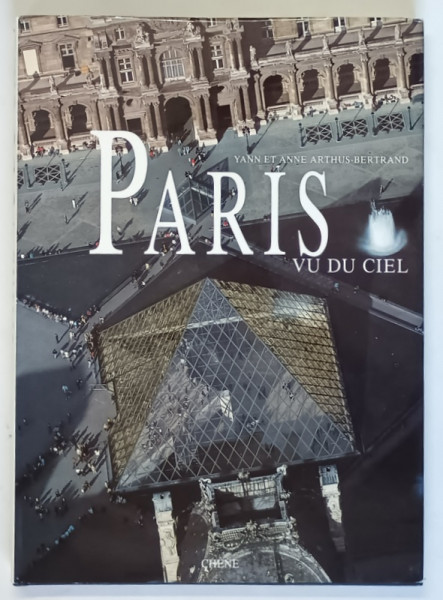 PARIS , VU DU CIEL , textes et photographies par YANN ARTHUS - BERTRAND et ANNE ARTHUS - BERTRAND , 1994