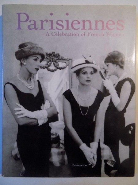 PARISIENNES , A CELEBRATION OF FRENCH WOMEN , 2007