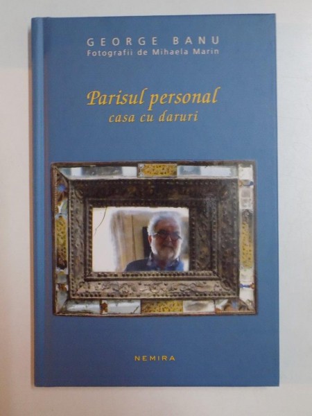 PARISUL PERSONAL . CASA CU DARURI de GEORGE BANU , 2015