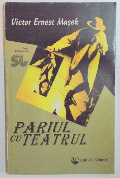 PARIUL CU TEATRUL , IDEI LA RAMPA de VICTOR ERNEST MASEK , 1998