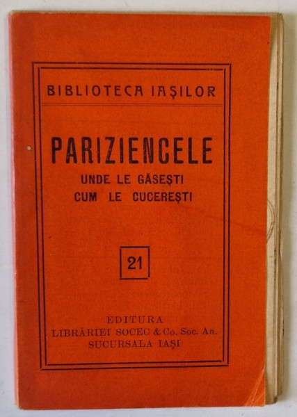 PARIZIENCELE , UNDE LE GASESTI , CUM SA LE CUCERESTI , COLECTIA ' BIBLIOTECA IASILOR 'nr. 21 , 1914