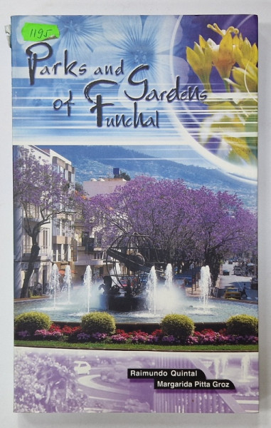 PARKS AND GARDENS OF FUNCHAL by RAIMUNDO QUINTAL and MARAGARIDA PITTA GROZ , 2001