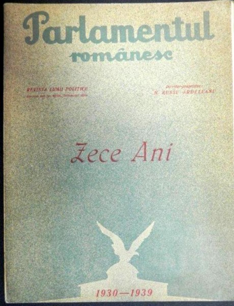 PARLAMENTUL ROMANESC - ZECE ANI  -BUC.1930-1939