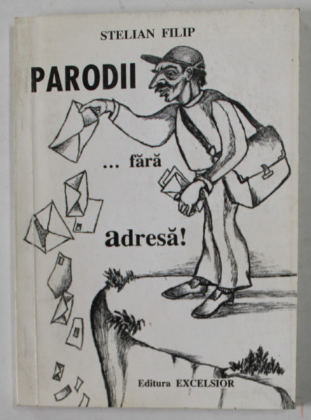 PARODII ...FARA ADRESA  ! de STELIAN FILIP , 1998, DEDICATIE *