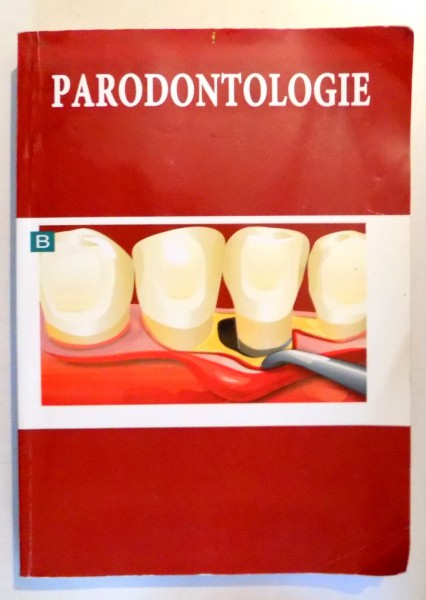 PARODONTOLOGIE , ED. a - V - a revazuta si adaugita , 84 de figuri la policromie si o addenda , de HORIA TRAIAN DUMITRIU , SILVIA DUMITRIU , ANCA SILVIA DUMITRIU , 2009