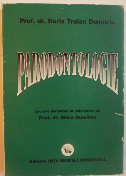 PARODONTOLOGIE, EDITIA A III-A REVAZUTA SI ADAUGITA, LUCRARE ELABORATA IN COLABORARE CU PROF. DR. SILVIA DUMITRIU, 1999
