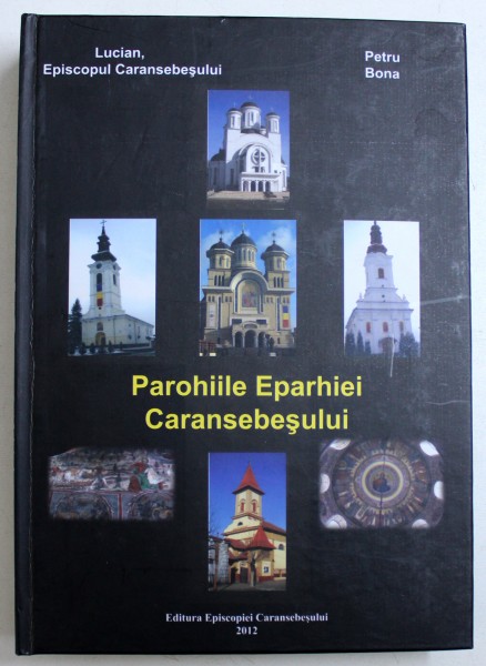 PAROHIILE EPARHIEI CARANSEBESULUI de LUCIAN , EPISCOPUL CARANSEBESULUI si PETRU BONA , 2012