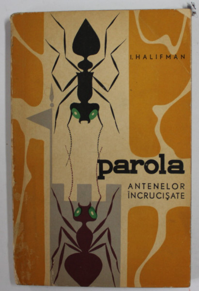 PAROLA ANTENELOR INCRUCISATE de I. HALIFMAN , 1964 , COTOR DEFECT