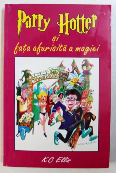 PARRY HOTTER SI FATA AFURISITA A MAGIEI de K C ELLIS, 2004
