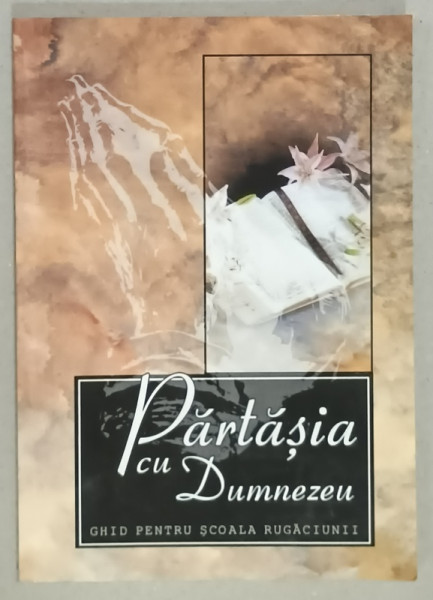 PARTASIA CU DUMNEZEU , GHID PENTRU SCOALA  RUGACIUNII , 2003