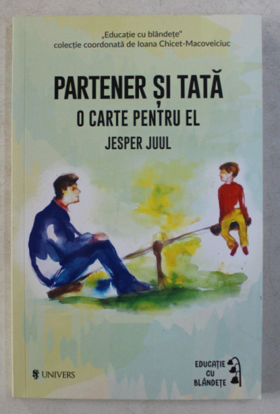 PARTENER SI TATA  - O CARTE PENTRU EL de JESPER JUUL , 2019