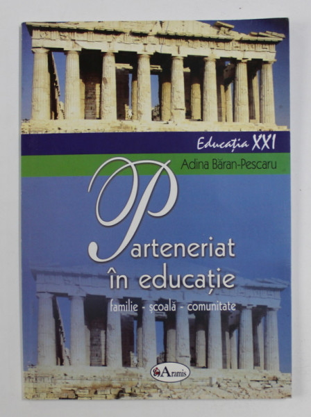 PARTENERIAT IN EDUCATIE - FAMILIE , SCOALA , COMUNITATE de ADINA BARAN - PESCARU , 2004