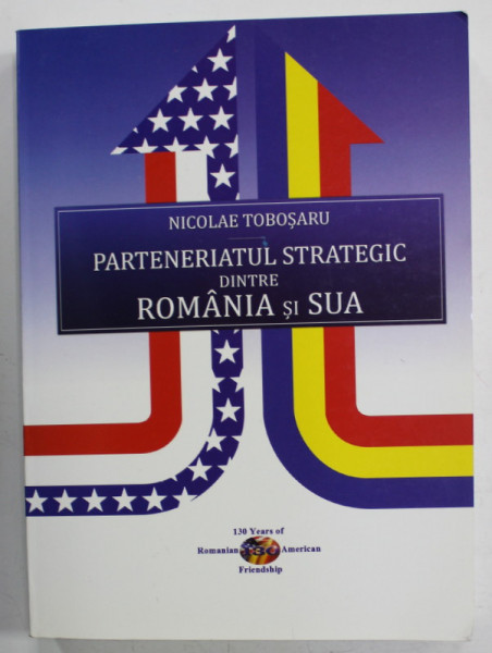 PARTENERIATUL STRATEGIC DINTRE ROMANIA SI SUA de NICOLAE TOBOSARU , 2010