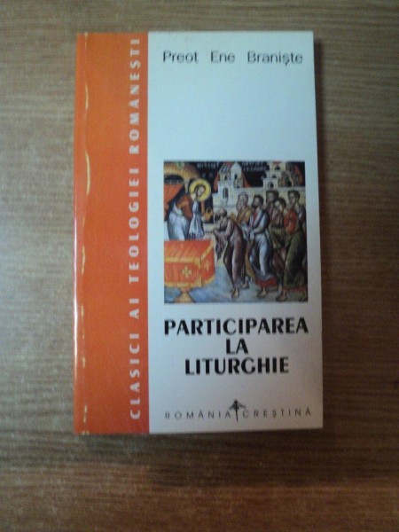 PARTICIPAREA LA LITURGHIE de ENE BRANISTE , 1999